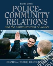Police-Community Relations and the Administration of Justice libro in lingua di Hunter Ronald D., Baker Thomas