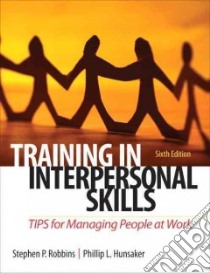 Training in Interpersonal Skills libro in lingua di Robbins Stephen P., Hunsaker Phillip L.