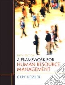 A Framework for Human Resource Management libro in lingua di Dessler Gary