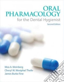 Oral Pharmacology for the Dental Hygienist libro in lingua di Weinberg Mea A., Theile Cheryl M. Westphal, Fine James Burke