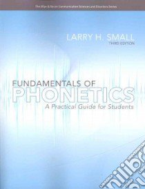 Fundamentals of Phonetics libro in lingua di Small Larry H.