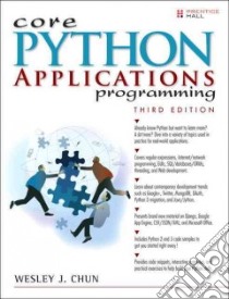 Core Python Applications Programming libro in lingua di Chun Wesley