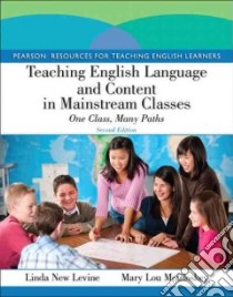 Teaching English Language and Content in Mainstream Classes libro in lingua di Levine Linda New, McCloskey Mary Lou