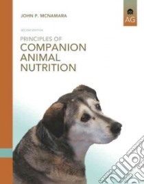 Principles of Companion Animal Nutrition libro in lingua di McNamara John P.