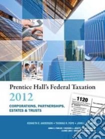 Prentice Hall's Federal Taxation 2012 libro in lingua di Anderson Kenneth E. (EDT), Pope Thomas R. (EDT), Kramer John L. (EDT), Fowler Anna C. (CON), Joseph Richard J. (CON)