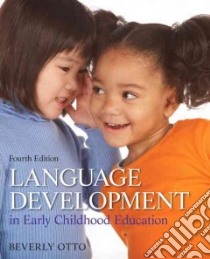 Language Development in Early Childhood Education libro in lingua di Otto Beverly