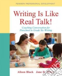 Writing Is Like Real Talk! libro in lingua di Black Alison, Miller Jane D.