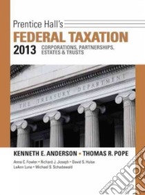 Prentice Hall's Federal Taxation 2013 libro in lingua di Anderson Kenneth E. (EDT), Pope Thomas R. (EDT), Fowler Anna C., Joseph Richard J., Hulse David S.