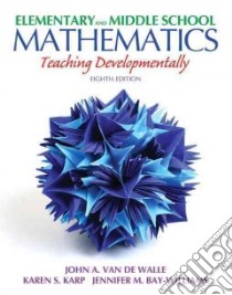 Elementary and Middle School Mathematics libro in lingua di Van De Walle John A., Karp Karen S., Bay-Williams Jennifer M., Wray Jonathan (CON)
