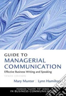 Guide to Managerial Communication libro in lingua di Munter Mary, Hamilton Lynn