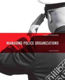 Managing Police Organizations libro in lingua di Whisenand Paul M. Ph.D., McCain Jennifer K.