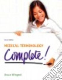 Medical Terminology Complete! libro in lingua di Wingerd Bruce S.