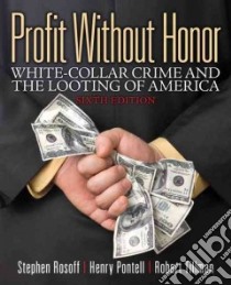 Profit Without Honor libro in lingua di Rosoff Stephen M., Pontell Henry N., Tillman Robert