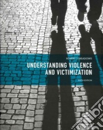 Understanding Violence and Victimization libro in lingua di Meadows Robert J.