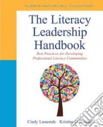 The Literacy Leadership Handbook libro in lingua di Lassonde Cindy, Tucker Kristine C., Anders Patricia (CON), Athans Sandra (CON), Bordelon Deborah (CON)