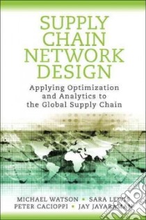 Supply Chain Network Design libro in lingua di Watson Michael, Lewis Sara, Cacioppi Peter, Jayaraman Jay