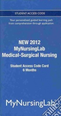 Medical-Surgical Nursing New MyNursingLab 2012 Access Code libro in lingua di Pearson Education Inc. (COR)