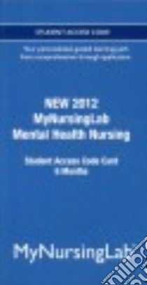 Mental Health Nursing New 2012 MyNursingLab Access Code libro in lingua di Pearson Education Inc. (COR)