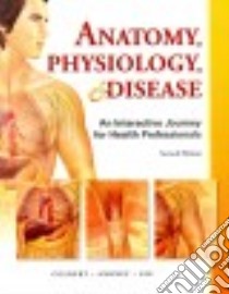 Anatomy, Physiology, and Disease libro in lingua di Colbert Bruce J., Ankney Jeff, Lee Karen T.