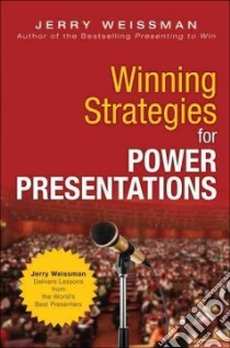 Winning Strategies for Power Presentations libro in lingua di Weissman Jerry