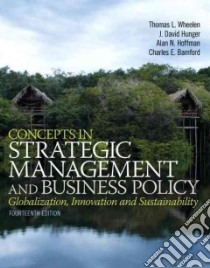 Concepts in Strategic Management and Business Policy libro in lingua di Wheelen Thomas L., Hunger J. David, Hoffman Alan N., Bamford Charles E.