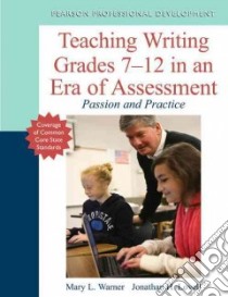 Teaching Writing Grades 7 - 12 in an Era of Assessment libro in lingua di Warner Mary L., Lovell Jonathan H.