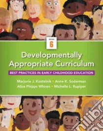 Developmentally Appropriate Curriculum libro in lingua di Kostelnik Marjorie J., Soderman Anne K., Whiren Alice Phipps, Rupiper Michelle L.