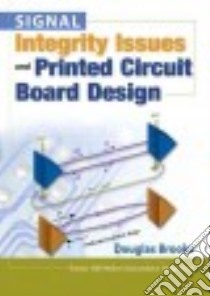 Signal Integrity Issues and Printed Circuit Board Design libro in lingua di Brooks Douglas
