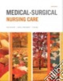 Medical-Surgical Nursing Care libro in lingua di Burke Karen M.  R. N., Mohn-Brown Elaine L. R. N., Eby Linda R.N.