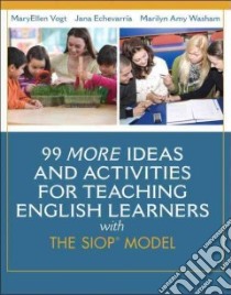 99 More Ideas and Activities for Teaching English Learners With the Siop Model libro in lingua di Vogt MaryEllen, Echevarria Jana, Washam Marilyn Amy