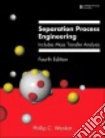 Separation Process Engineering libro in lingua di Wankat Phillip C.