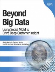 Beyond Big Data libro in lingua di Oberhofer Martin, Hechler Eberhard, Milman Ivan, Schumacher Scott, Wolfson Dan
