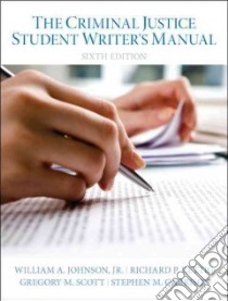 The Criminal Justice Student Writer's Manual libro in lingua di Johnson William A. Jr., Rettig Richard P., Scott Gregory M., Garrison Stephen M.