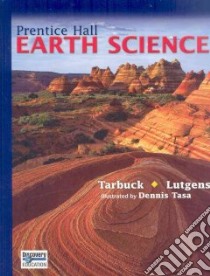Prentice Hall Earth Science libro in lingua di Tarbuck Edward J., Lutgens Frederick K., Tasa Dennis (ILT)