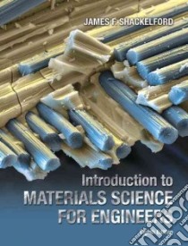 Introduction to Materials Science for Engineers libro in lingua di Shackelford James F.