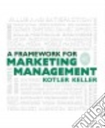 Framework for Marketing Management libro in lingua di Kotler Philip, Keller Kevin Lane