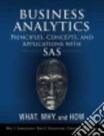 Business Analytics Principles, Concepts, and Applications With SAS libro in lingua di Schniederjans Marc J., Schniederjans Dara G., Starkey Christopher M.