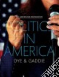 Politics in America libro in lingua di Dye Thomas R., Gaddie Ronald Keith