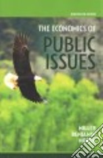 The Economics of Public Issues libro in lingua di Miller Roger LeRoy, Benjamin Daniel K., North Douglass C.