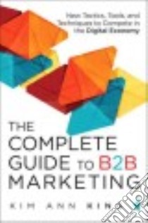 The Complete Guide to B2b Marketing libro in lingua di King Kim Ann
