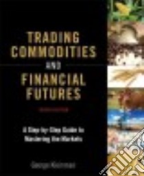 Trading Commodities and Financial Futures libro in lingua di Kleinman George