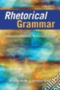 Rhetorical Grammar libro in lingua di Kolln Martha, Gray Loretta