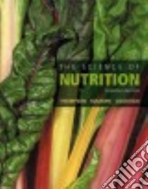 The Science of Nutrition libro in lingua di Thompson Janice L. Ph.D., Manore Melinda M. Ph.D., Vaughan Linda A. Ph.D.