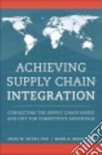 Achieving Supply Chain Integration libro in lingua di Autry Chad W. Ph.D., Moon Mark A. Ph.D.