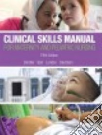 Clinical Skills Manual for Maternity and Pediatric Nursing libro in lingua di Bindler Ruth C. McGillis Ph.D., Ball Jane W. RN, London Marcia L. RN, Davidson Michele R. Ph.D. RN