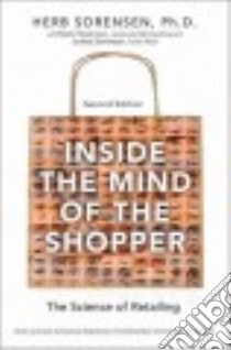 Inside the Mind of the Shopper libro in lingua di Sorensen Herb Ph.D.