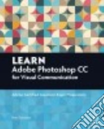 Learn Adobe Photoshop CC For Visual Communication libro in lingua di Schwartz Rob