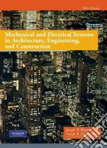 Mechanical and Electrical Systems in Architecture, Engineering and Construction libro in lingua di Dagostino Frank R., Wujek Joseph B.