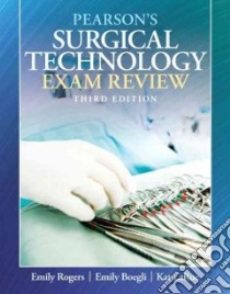 Pearson's Surgical Technology Exam Review libro in lingua di Boegli Emily H., Rogers Emily W., Larue Kathy