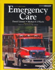 Emergency Care libro in lingua di Limmer Daniel, O'Keefe Michael, Grant Harvey D., Murray Robert H. Jr., Dickinson Edward T.